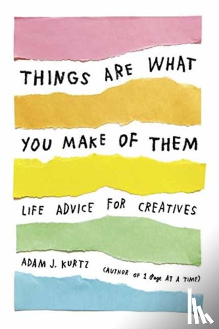 Kurtz, Adam J. - Things Are What You Make of Them