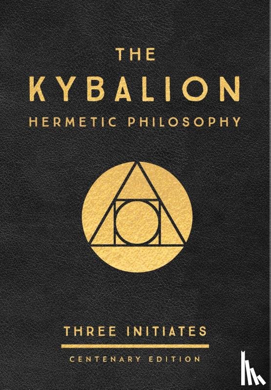 Three Initiates - The Kybalion: Centenary Edition