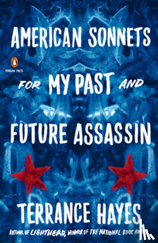 Hayes, Terrance - American Sonnets For My Past And Future Assassin