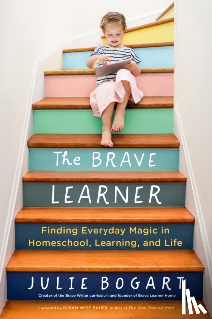 Bogart, Julie (Julie Bogart) - The Brave Learner