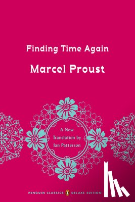 Proust, Marcel - Finding Time Again: In Search of Lost Time, Volume 7 (Penguin Classics Deluxe Edition)