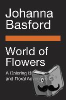 Basford, Johanna - World of Flowers