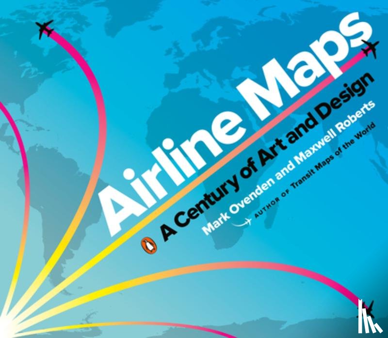 Mark Ovenden, Maxwell Roberts - Airline Maps