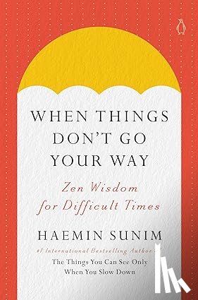 Sunim, Haemin - When Things Don't Go Your Way