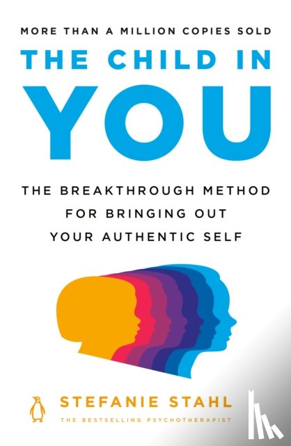 Stahl, Stefanie - The Child in You: The Breakthrough Method for Bringing Out Your Authentic Self