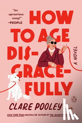 Pooley, Clare - How to Age Disgracefully