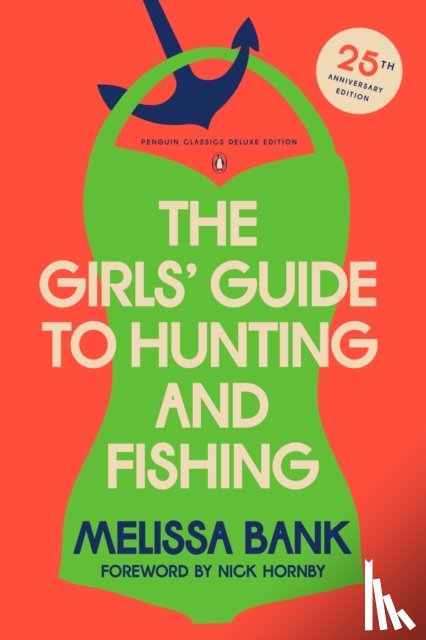 Bank, Melissa - The Girls' Guide to Hunting and Fishing: 25th-Anniversary Edition (Penguin Classics Deluxe Edition)