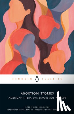 Weingarten, Karen - Abortion Stories: American Literature Before Roe V. Wade