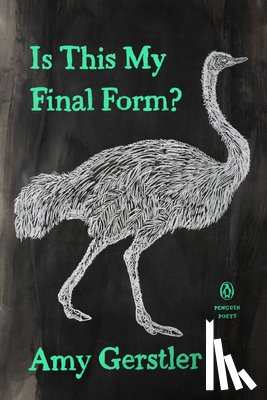 Gerstler, Amy - Is This My Final Form?