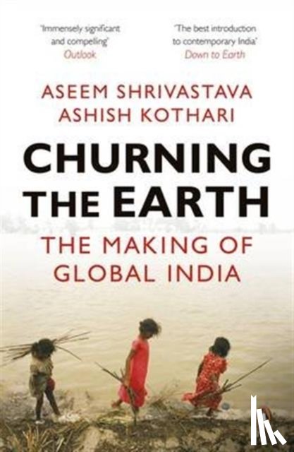 Shrivastava, Aseem, Kothari, Ashish - Churning the Earth