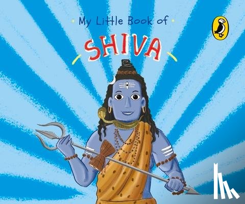India, Penguin - My Little Book of Shiva (Illustrated board books on Hindu mythology, Indian gods & goddesses for kids age 3+; A Puffin Original)