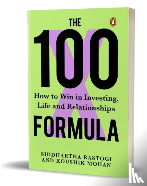 Rastogi, Siddhartha, Mohan, Koushik - The 100X Formula