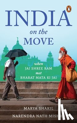 Shakil, Marya - India on the Move: When Jai Shree RAM Met Bharat Mata KI Jai