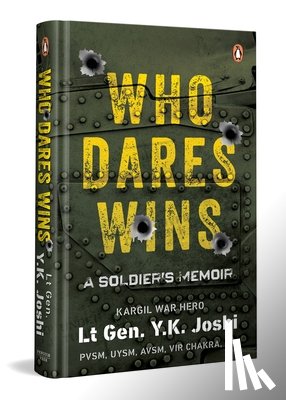 Joshi, Y. K. - Who Dares Wins: A Soldier's Memoir