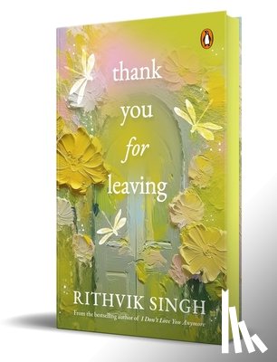 Singh, Rithvik - Thank You for Leaving (Hb Edition): Learning to Be Okay with Saying Goodbye