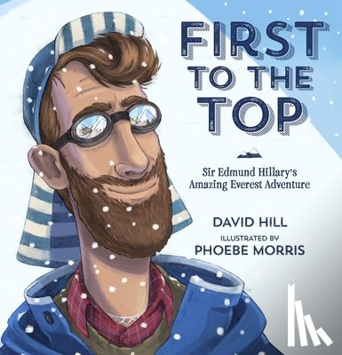 Hill, David - First to the Top: Sir Edmund Hillary's Amazing Everest Adventure