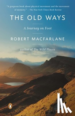 MacFarlane, Robert - The Old Ways: A Journey on Foot