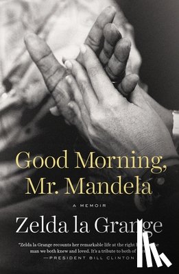 La Grange, Zelda - Good Morning, Mr. Mandela: A Memoir
