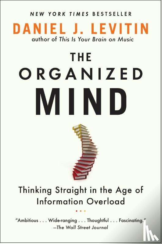 Levitin, Daniel J. - The Organized Mind