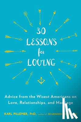Pillemer, Karl - Pillemer, K: 30 Lessons for Loving