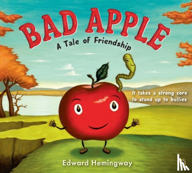 Hemingway, Edward - Bad Apple: A Tale of Friendship