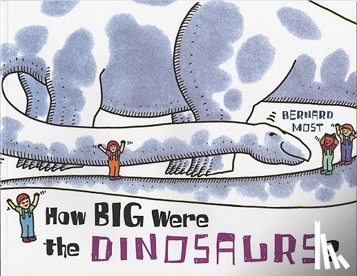 Most Bernard Most - How Big Were the Dinosaurs?