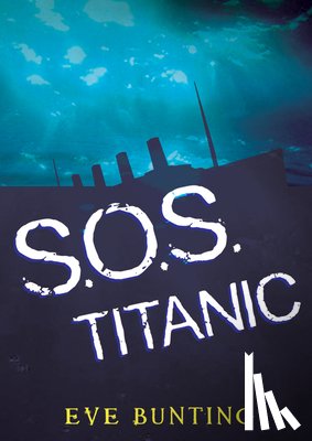 Eve Bunting - S.O.S. Titanic
