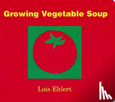 Ehlert, Lois - Growing Vegetable Soup Board Book