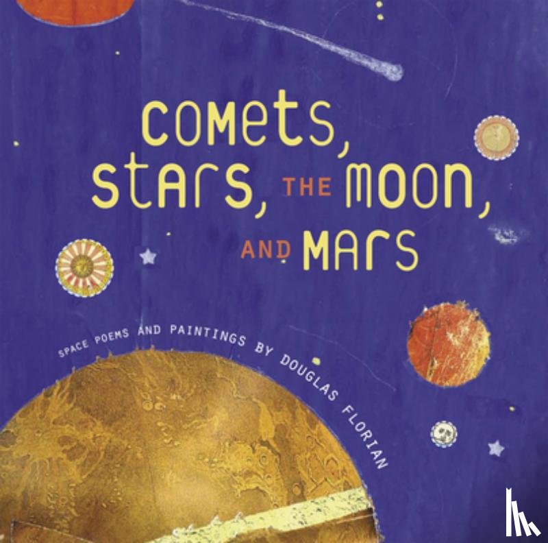 Douglas Florian - Comets, Stars, the Moon, and Mars
