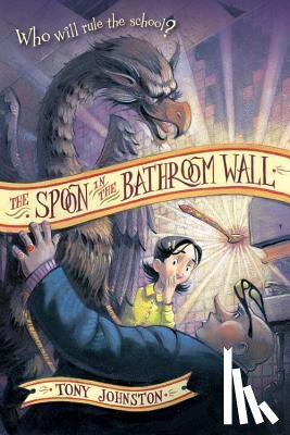 Johnston, Tony - The Spoon in the Bathroom Wall