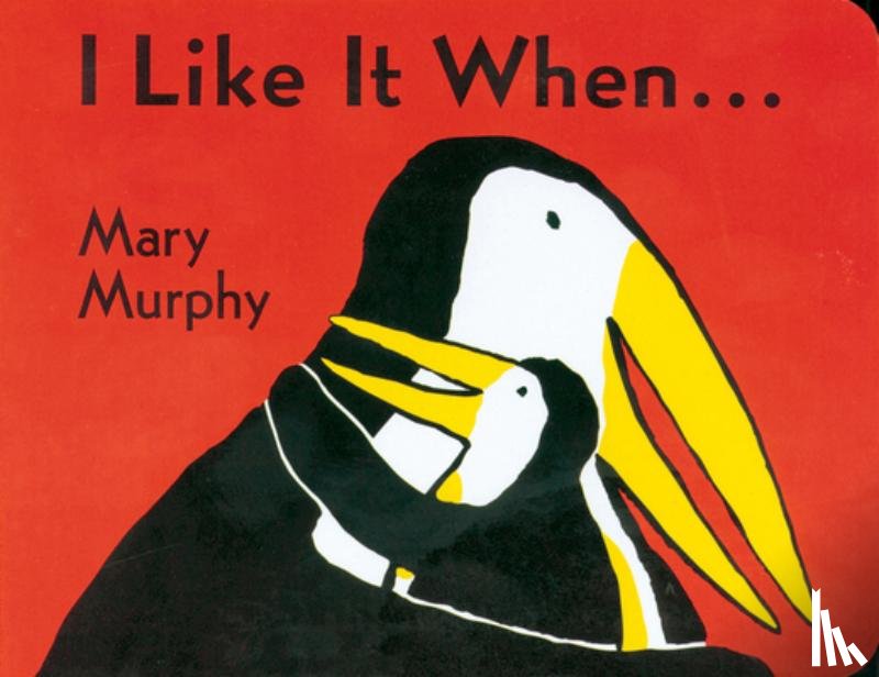 Murphy, Mary - I Like It When . . . Board Book