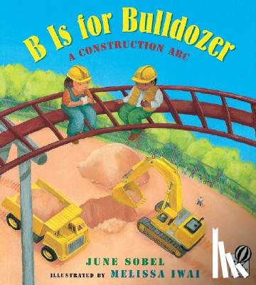 Sobel, June - B Is for Bulldozer