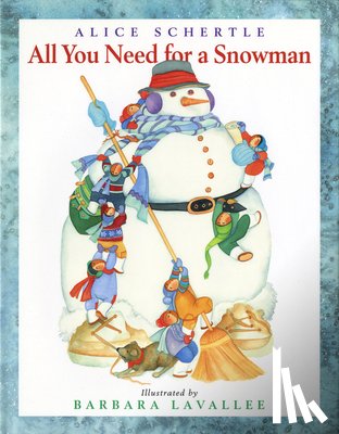 Schertle Alice Schertle, Lavallee Barbara Lavallee - All You Need for a Snowman