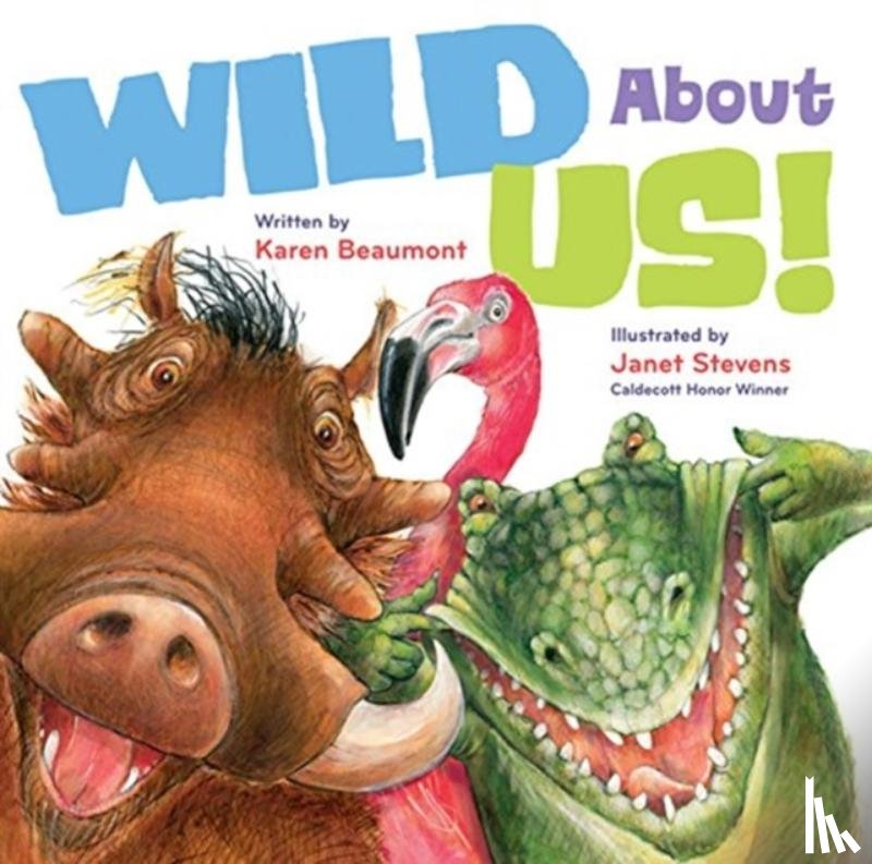 Beaumont Karen Beaumont, Stevens Janet Stevens - Wild About Us!