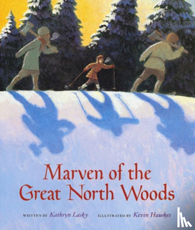 Lasky Kathryn Lasky, Hawkes Kevin Hawkes - Marven of the Great North Woods