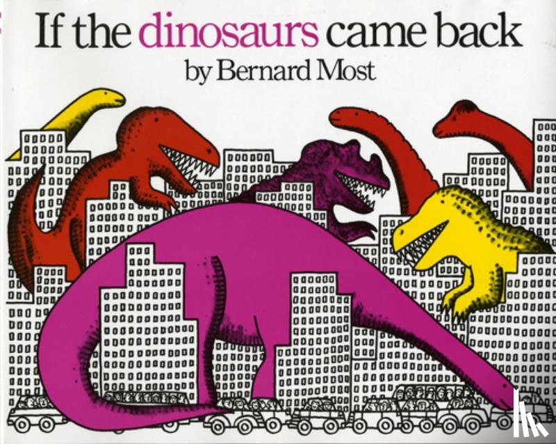 Most, Bernard - If the Dinosaurs Came Back