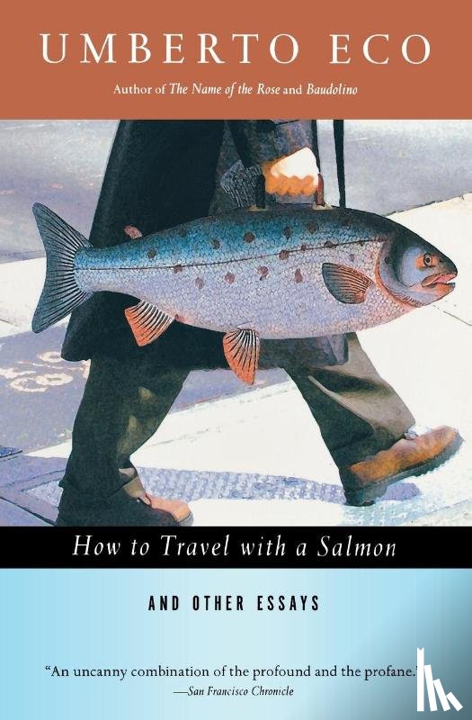 Eco, Umberto - How to Travel with a Salmon & Other Essays
