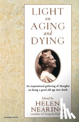 Nearing, Helen, Nearing - Light on Aging and Dying