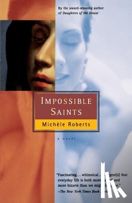 Roberts, Michéle - Impossible Saints