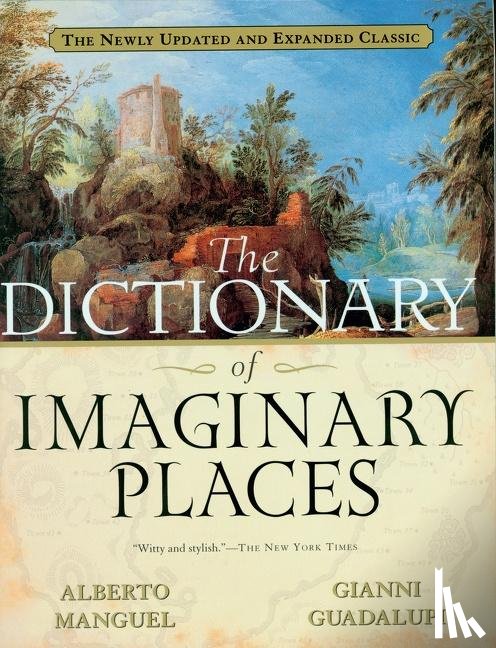 Manguel Alberto Manguel - The Dictionary of Imaginary Places
