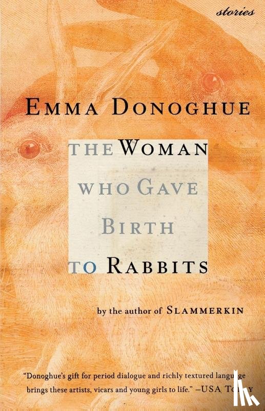 Donoghue, Emma, Donoghue, Anderson, Kathleen - The Woman Who Gave Birth to Rabbits