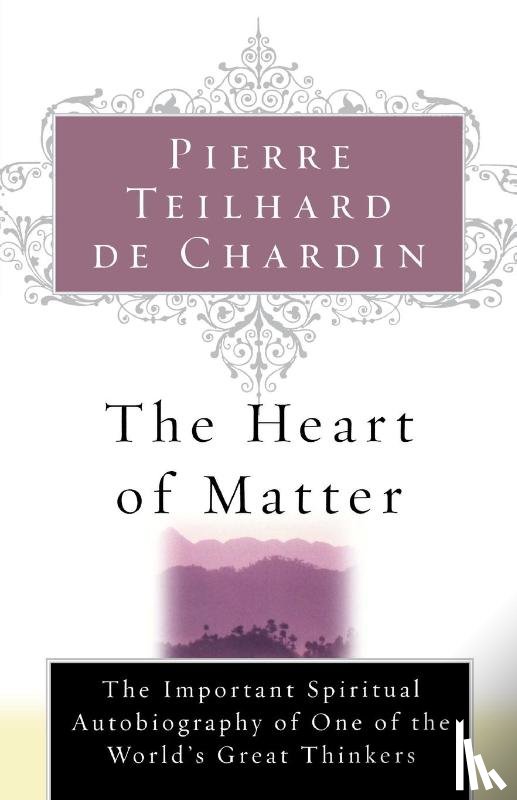 Teilhard De Chardin, Pierre, Teilhard De Chardin, De Chardin, Teilhard De Chardin - The Heart of Matter