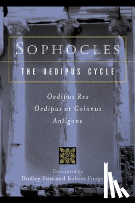 Sophocles - Sophocles, The Oedipus Cycle