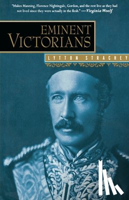 Strachey, Lytton - Eminent Victorians: Florence Nightingale, General Gordon, Cardinal Manning, Dr. Arnold
