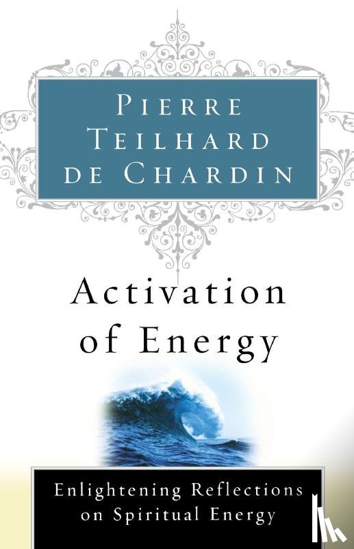 Teilhard De Chardin, Pierre, Teilhard De Chardin, De Chardin, Teilhard De Chardin - Activation of Energy