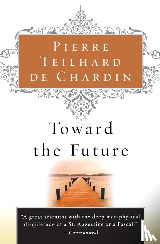 Teilhard De Chardin, Pierre - Toward the Future