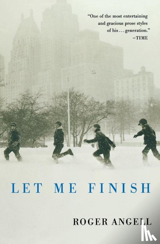 Angell, Roger - Let Me Finish