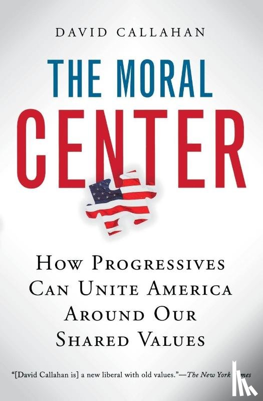 Callahan, David - The Moral Center