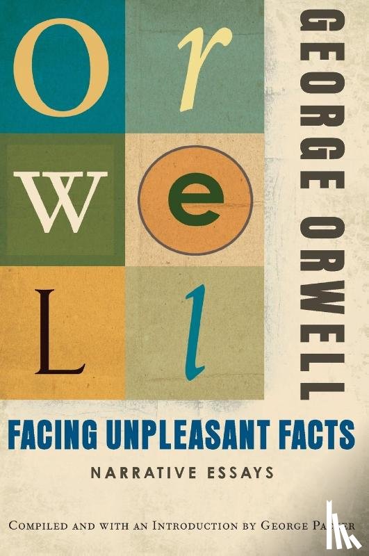 Orwell, George, Packer, George - Facing Unpleasant Facts