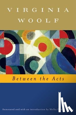 Woolf, Virginia - Between the Acts (Annotated): The Virginia Woolf Library Annotated Edition